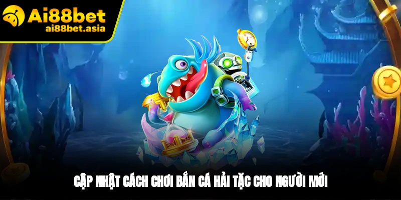Cách chơi bắn cá Hải Tặc cho người mới